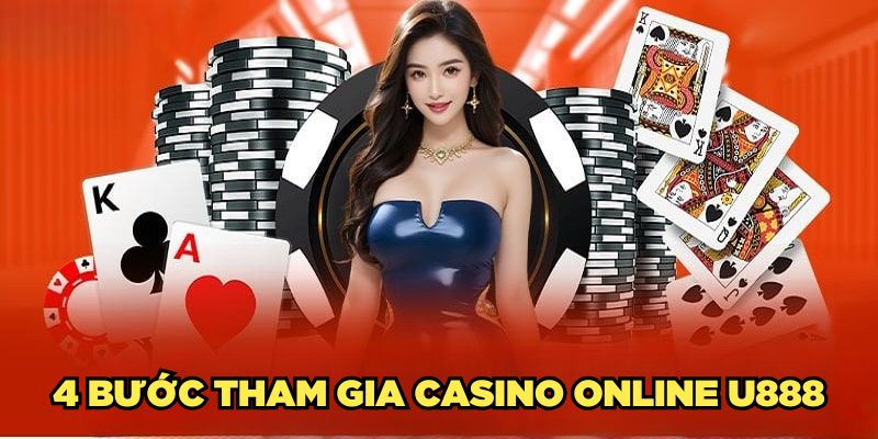 4-buoc-tham-gia-casino-online-u888