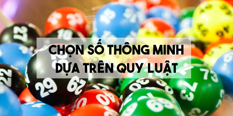 chon-so-thong-minh-dua-tren-quy-luat