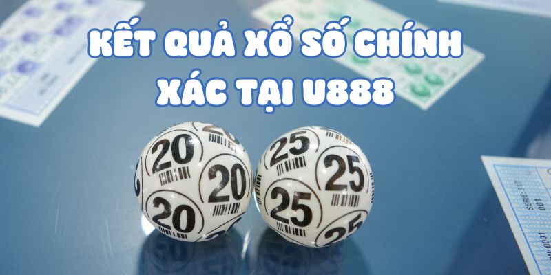 ket-qua-xo-so-chinh-xac-tai-u888